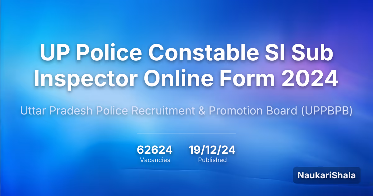 UP Police Constable SI Sub Inspector Online Form 2024 – Uttar Pradesh Police Recruitment and Promotion Board$ (UPPRPB)