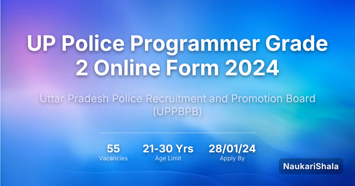 UP Police Programmer Grade 2 Online Form 2024 – Uttar Pradesh Police Recruitment and Promotion Board$ (UPPRPB)