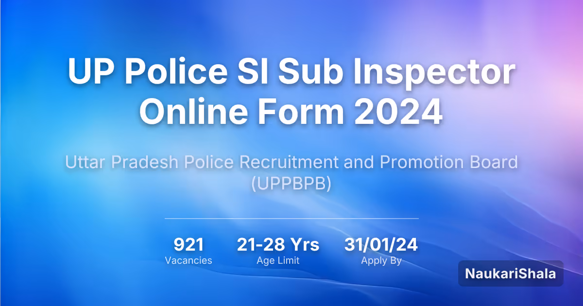 UP Police SI Sub Inspector Online Form 2024 – Uttar Pradesh Police Recruitment and Promotion Board$ (UPPRPB)