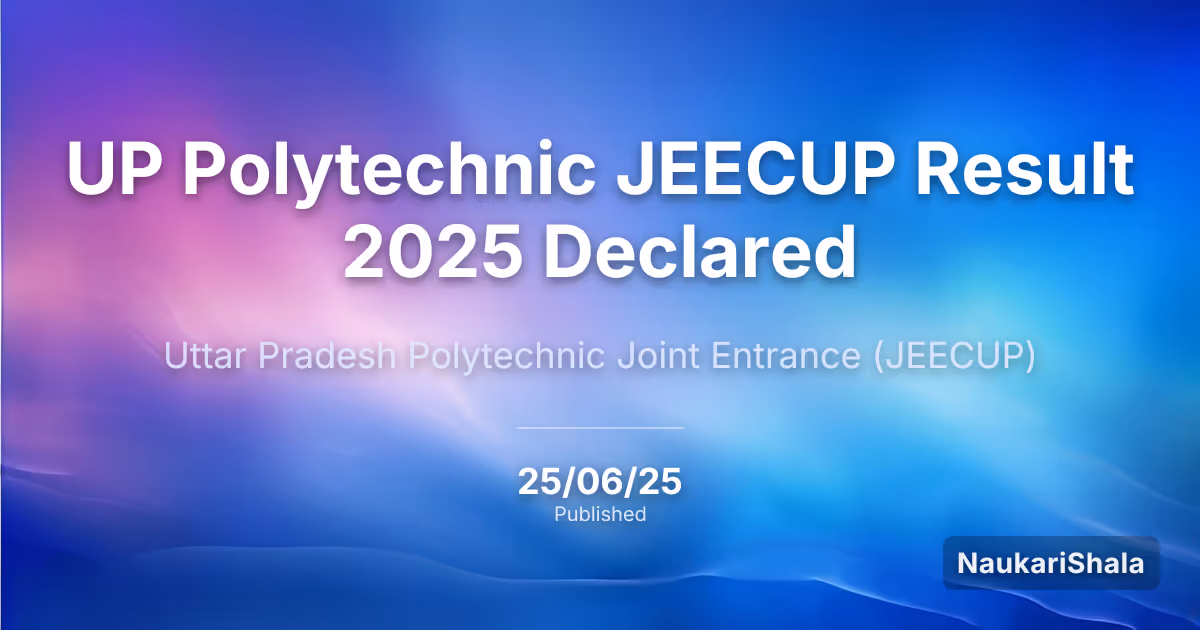 UP Polytechnic JEECUP Result 2025 Declared – Uttar Pradesh Polytechnic Joint Entrance Examination (JEECUP)