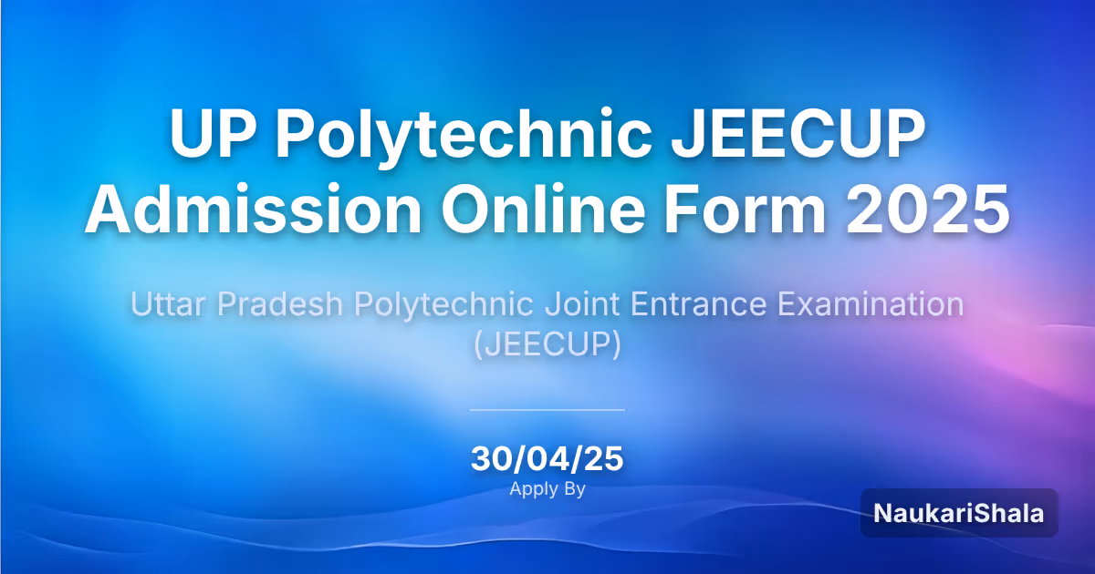 UP Polytechnic JEECUP Admission Online Form 2025 – Uttar Pradesh Polytechnic Joint Entrance Examination$ (JEECUP)