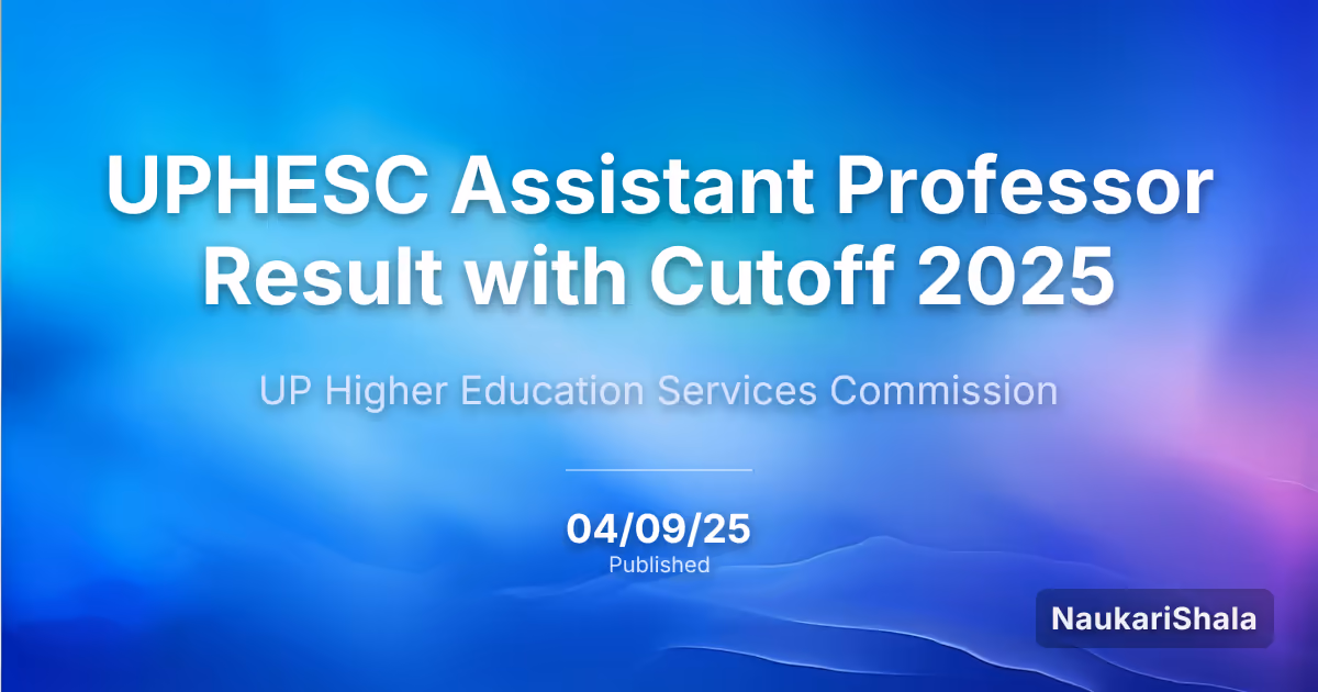 UPHESC Assistant Professor Result with Cutoff 2025 – UP Higher Education Services Commission (UPHESC)