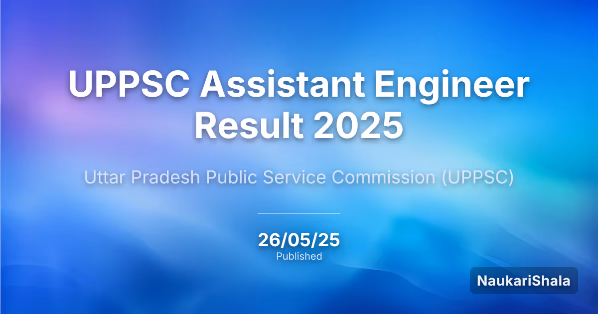 UPPSC Assistant Engineer Result 2025 – Uttar Pradesh Public Service Commission (UPPSC)