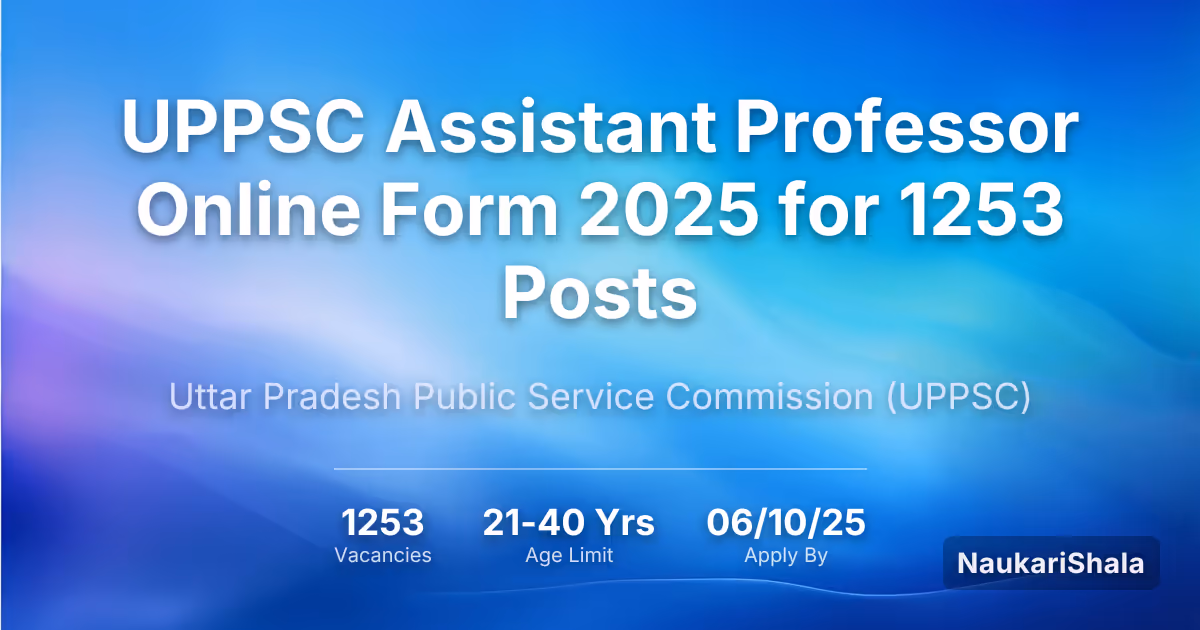 UPPSC असिस्टेंट प्रोफेसर ऑनलाइन फॉर्म 2025 कुल 1253 पदों के लिए – उत्तर प्रदेश लोक सेवा आयोग$ (UPPSC)