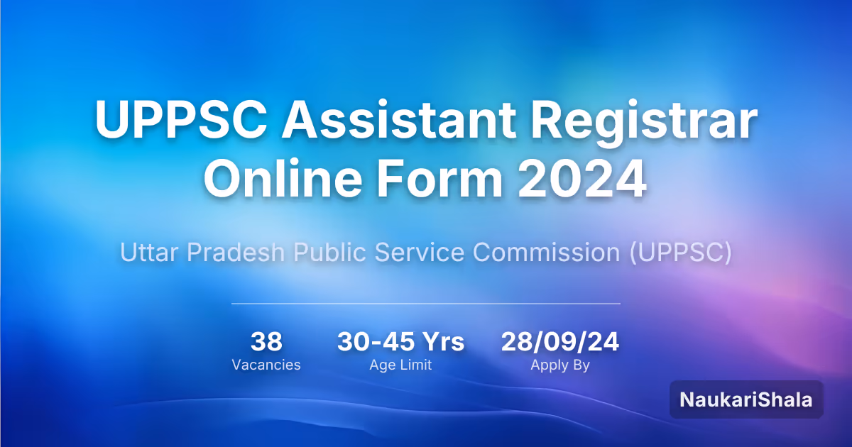 UPPSC Assistant Registrar Online Form 2024 – Uttar Pradesh Public Service Commission$ (UPPSC)
