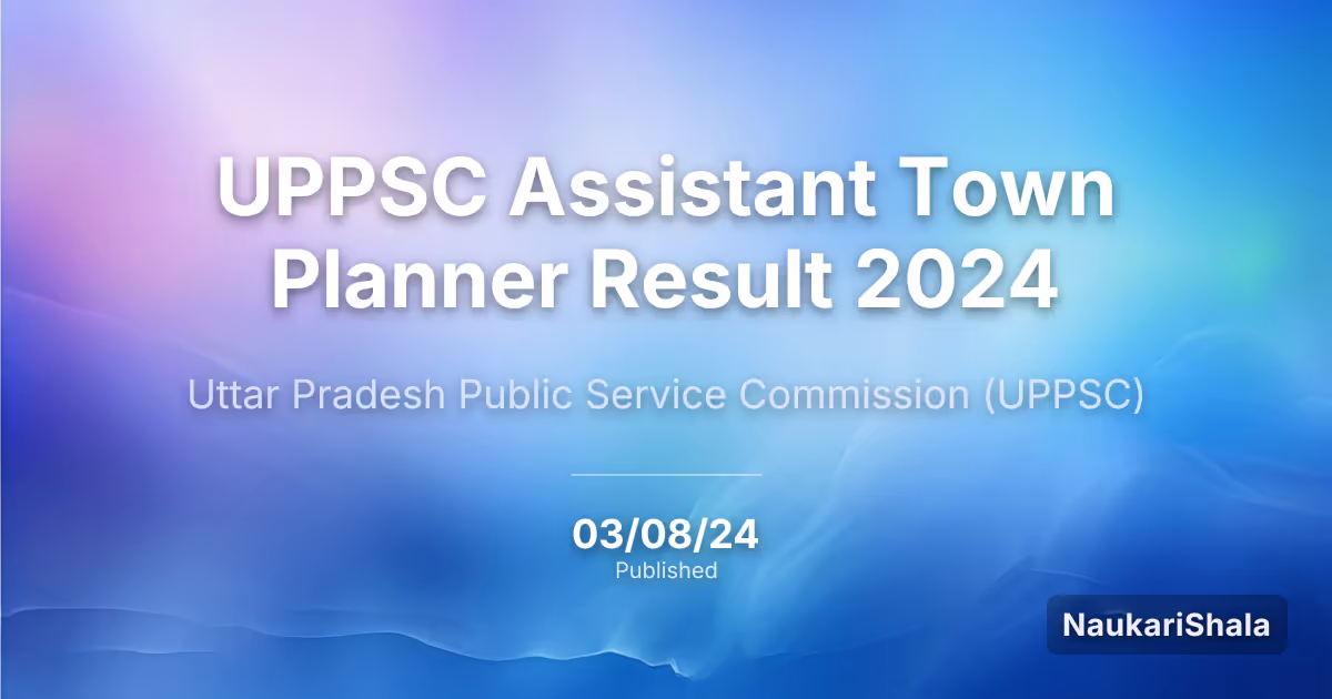 UPPSC Assistant Town Planner Result 2024 – Uttar Pradesh Public Service Commission (UPPSC)