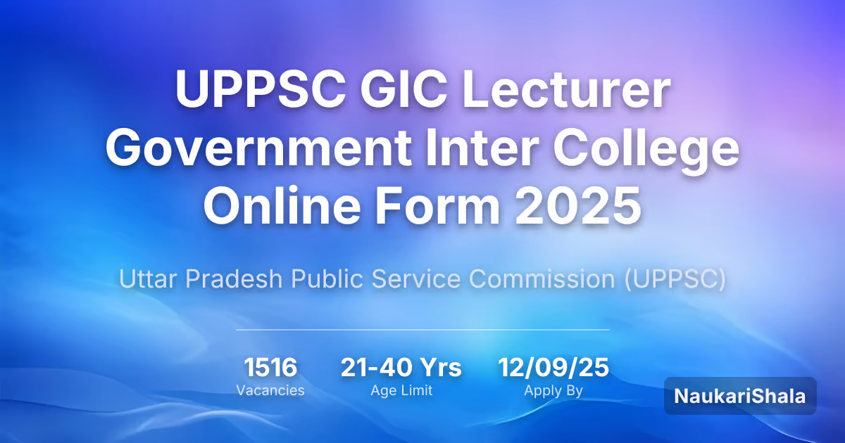 उत्तर प्रदेश लोक सेवा आयोग (UPPSC) लेक्चरर गवर्नमेंट इंटर कॉलेज भर्ती 2025 – उत्तर प्रदेश लोक सेवा आयोग$ (UPPSC)