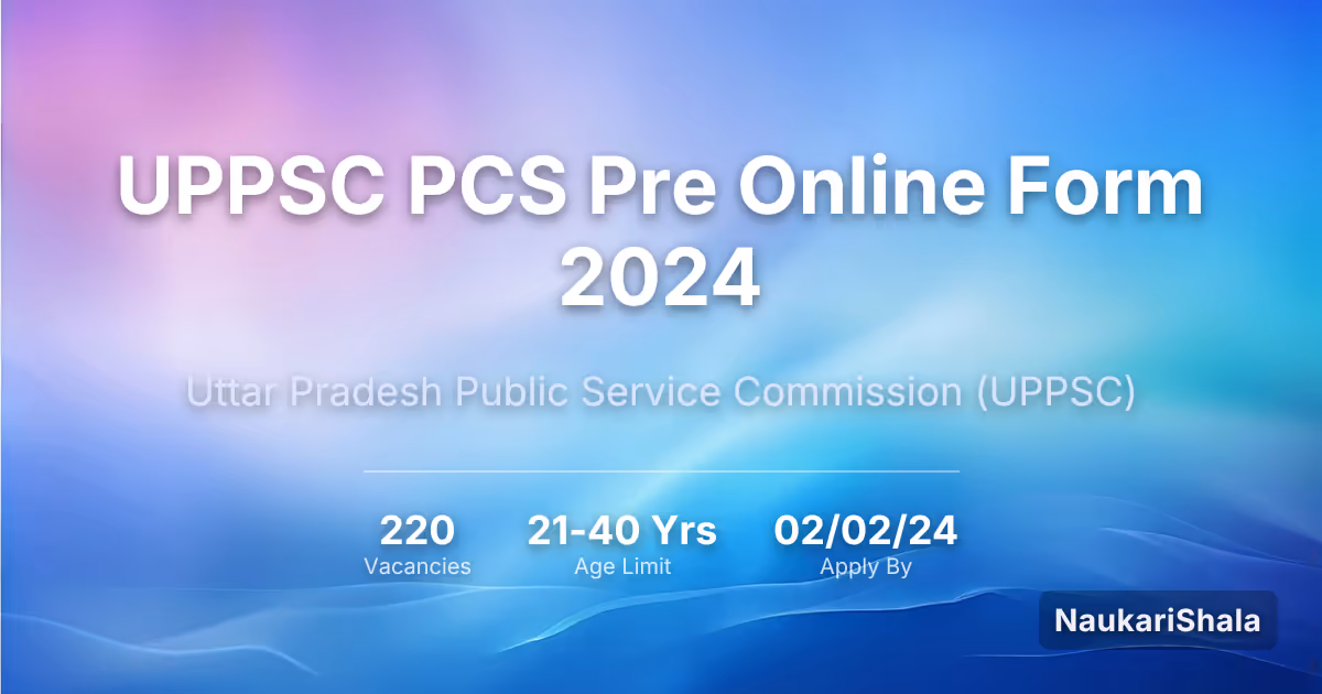 UPPSC PCS प्री ऑनलाइन फॉर्म 2024 – उत्तर प्रदेश लोक सेवा आयोग$ (UPPSC)
