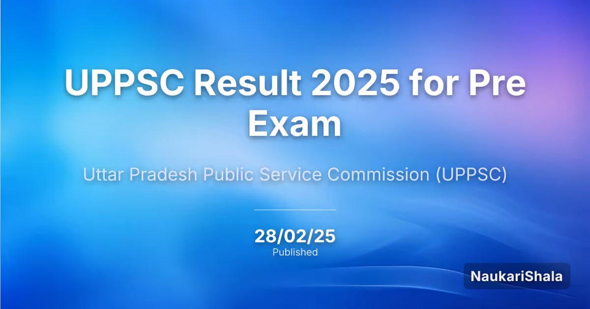 UPPSC Result 2025 for Pre Exam – Uttar Pradesh Public Service Commission (UPPSC)