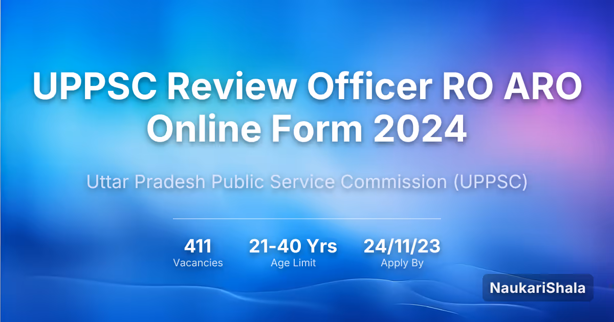 UPPSC Review Officer RO ARO Online Form 2024 – Uttar Pradesh Public Service Commission$ (UPPSC)