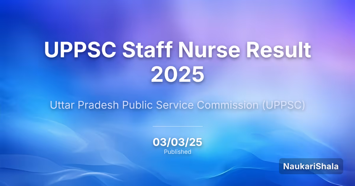 UPPSC Staff Nurse Result 2025 – Uttar Pradesh Public Service Commission (UPPSC)