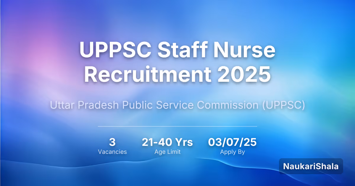 UPPSC Staff Nurse Recruitment 2025 – Uttar Pradesh Public Service Commission$ (UPPSC)