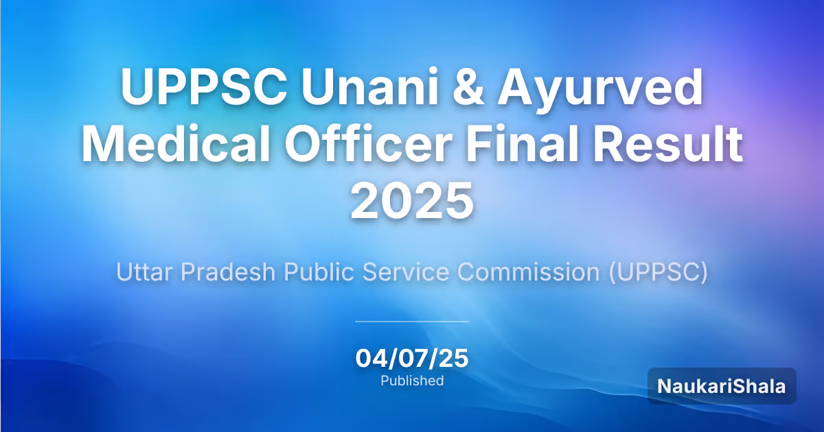 UPPSC Unani & Ayurved Medical Officer Final Result 2025 – Uttar Pradesh Public Service Commission (UPPSC)
