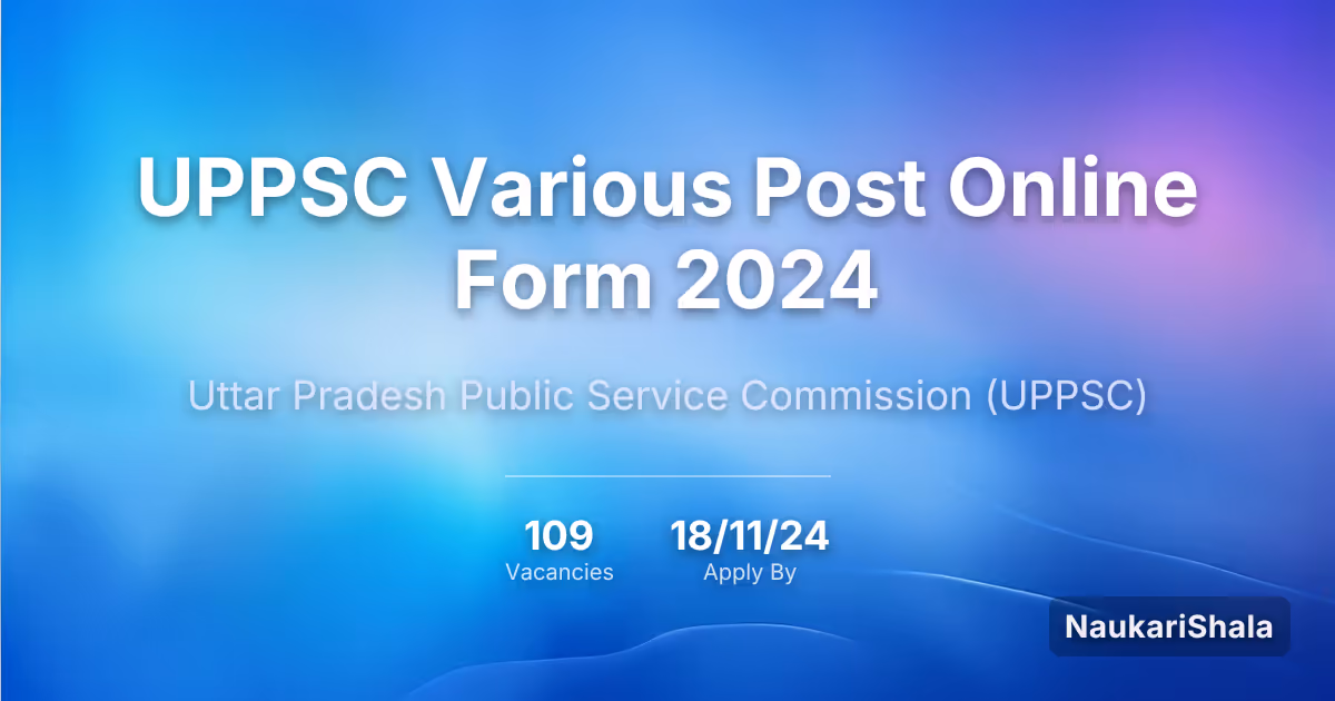 UPPSC Various Post Online Form 2024 – Uttar Pradesh Public Service Commission$ (UPPSC)