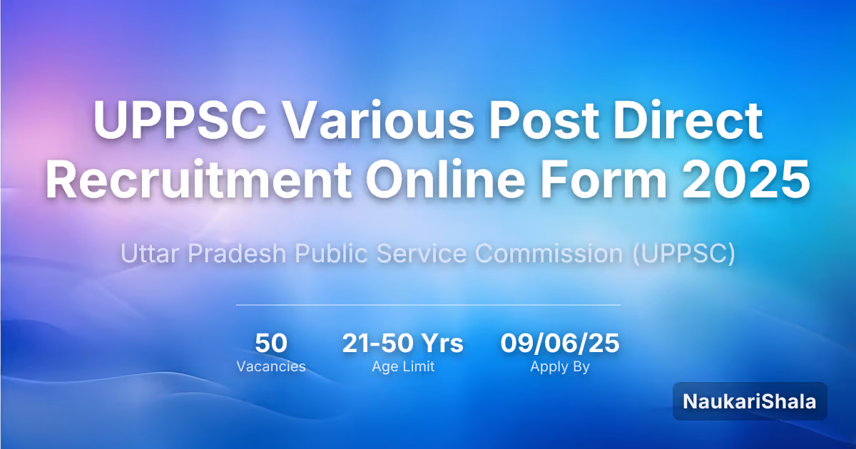 UPPSC Various Post Direct Recruitment Online Form 2025 – Uttar Pradesh Public Service Commission$ (UPPSC)