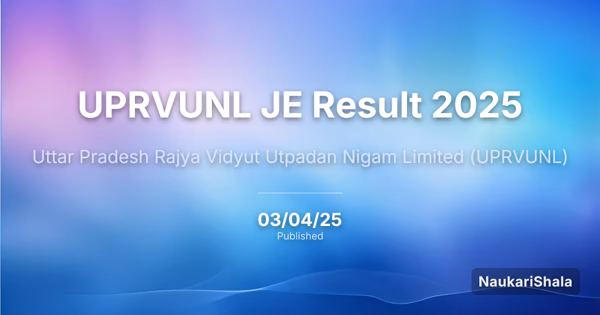UPRVUNL JE Result 2025 – Uttar Pradesh Rajya Vidyut Utpadan Nigam Limited (UPRVUNL)