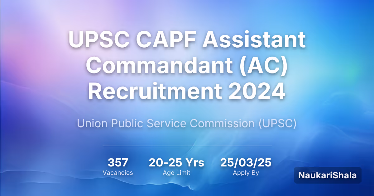 UPSC CAPF असिस्टेंट कमांडेंट (AC) भर्ती 2024 – संघ लोक सेवा आयोग$ (UPSC)