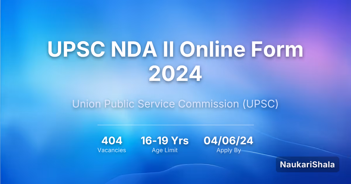 UPSC NDA II ऑनलाइन फॉर्म 2024 – संघ लोक सेवा आयोग$ (UPSC)