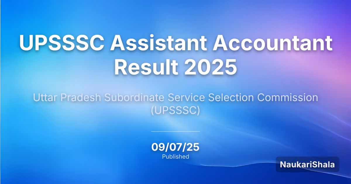 UPSSSC Assistant Accountant Result 2025 – Uttar Pradesh Subordinate Service Selection Commission (UPSSSC)