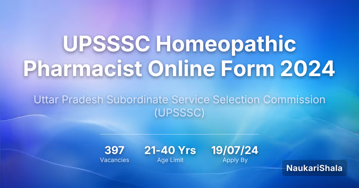 UPSSSC होम्योपैथिक फार्मासिस्ट ऑनलाइन फॉर्म 2024 – उत्तर प्रदेश अधीनस्थ सेवा चयन आयोग$ (UPSSSC)