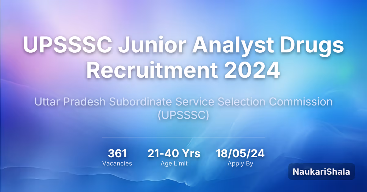UPSSSC जूनियर एनालिस्ट ड्रग्स भर्ती 2024 – उत्तर प्रदेश अधीनस्थ सेवा चयन आयोग$ (UPSSSC)
