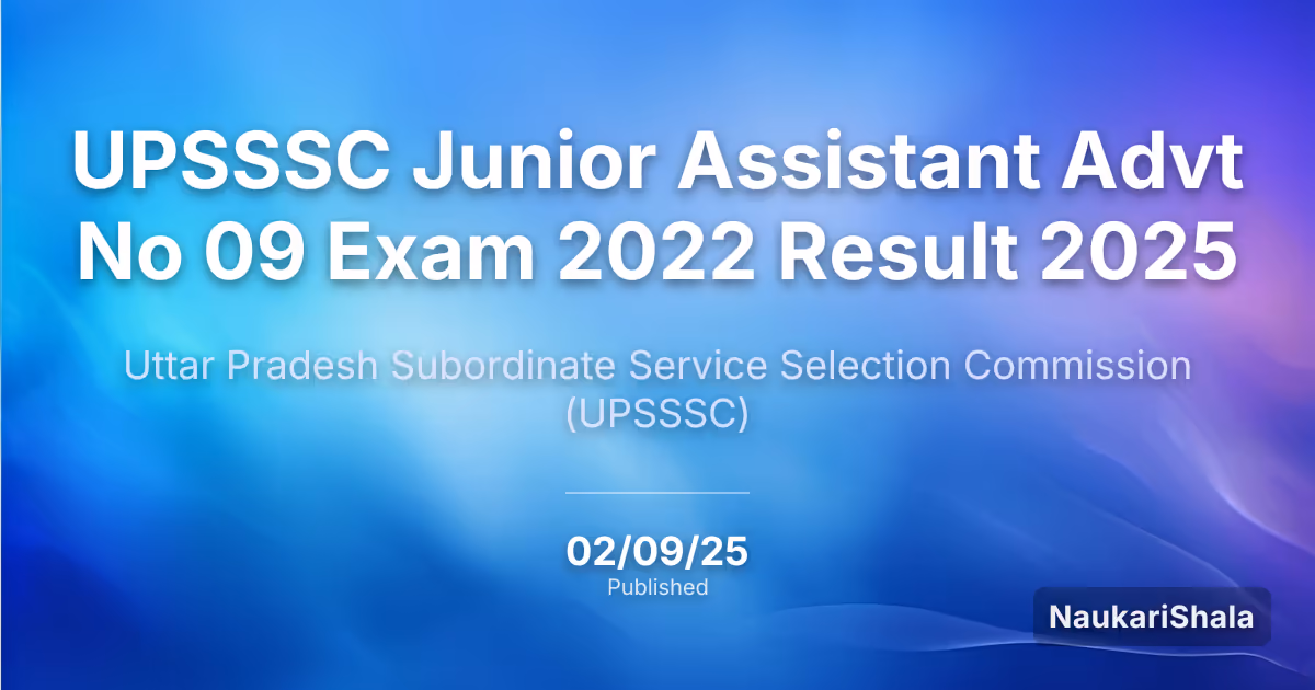 UPSSSC Junior Assistant Advt No 09 Exam 2022 Result 2025 – Uttar Pradesh Subordinate Service Selection Commission (UPSSSC)