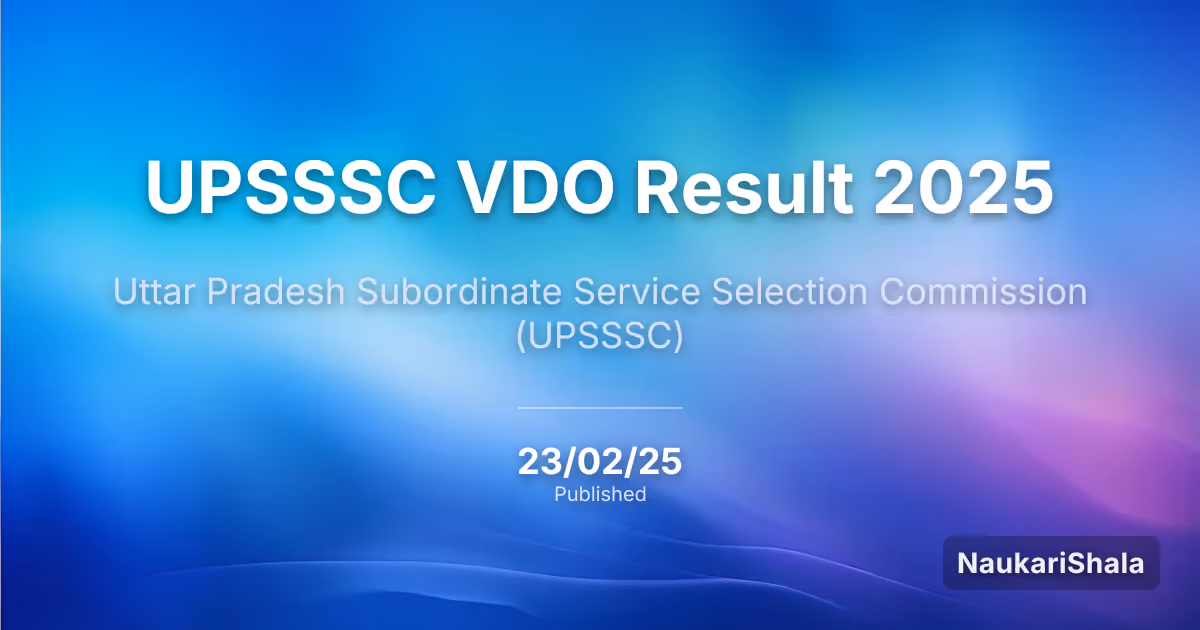 UPSSSC VDO परिणाम 2025 – उत्तर प्रदेश अधीनस्थ सेवा चयन आयोग (UPSSSC)