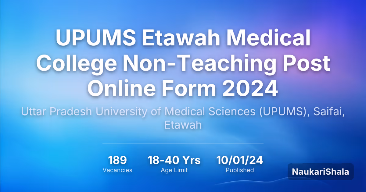 UPUMS Etawah Medical College Non-Teaching Post Online Form 2024 – Uttar Pradesh University of Medical Sciences$ (UPUMS)