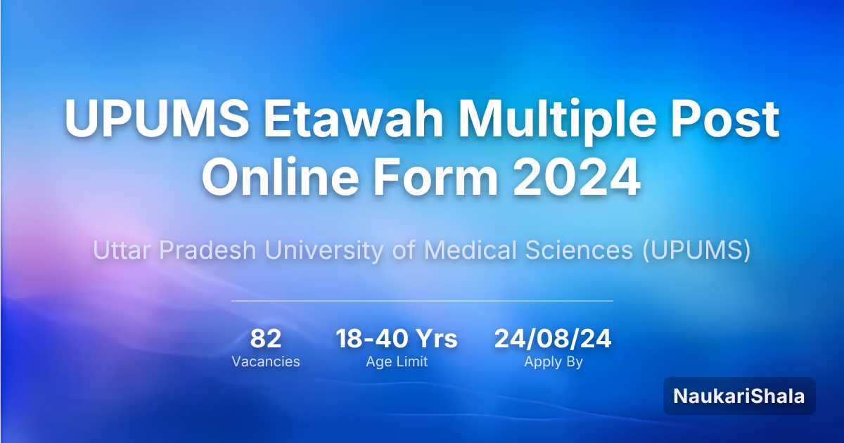 UPUMS Etawah Multiple Post Online Form 2024 – Uttar Pradesh University of Medical Sciences$ (UPUMS)