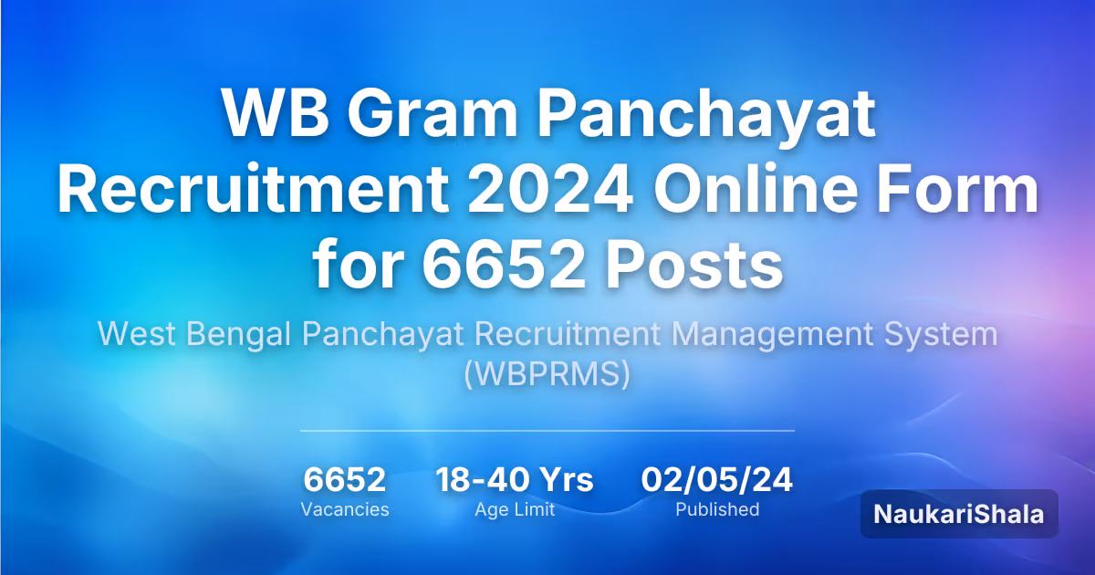 WB Gram Panchayat Recruitment 2024 Online Form for 6652 Posts – West Bengal Panchayat Recruitment Management System$ (WBPRMS)