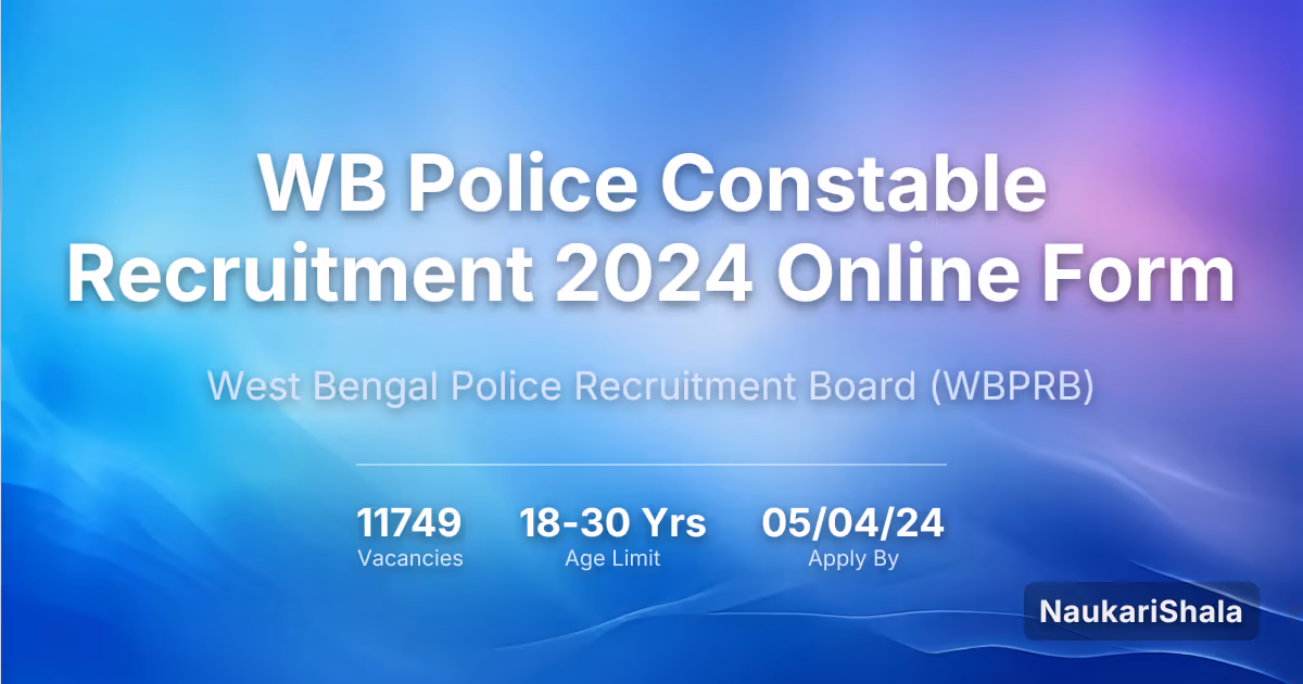 WB Police Constable Recruitment 2024 Online Form – West Bengal Police Recruitment Board$ (WBPRB)