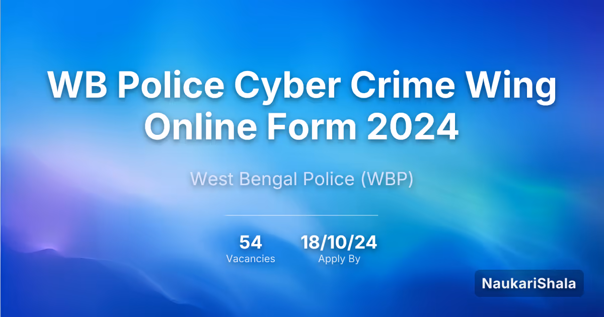 WB Police Cyber Crime Wing Online Form 2024 – West Bengal Police$ (WBP)